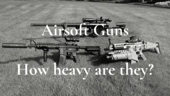 Airsoft Guns – How Heavy Are They? List of Approximate Weights