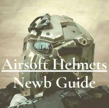 Airsoft Helmets – Do You Need One? A Newb Guide