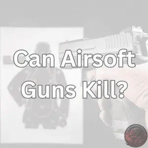 Can Airsoft Guns Kill People? Yes, But Indirectly